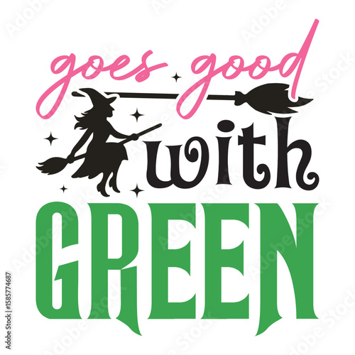 Goes Good With Green - Wicked T-shirt Vector, Wicked Change For Good Shirt, Spooky Wicked Illustration, Witchy Quote, Witch Pink And Green Clipart
