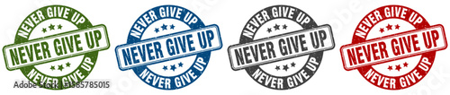 never give up stamp. never give up round stamp set isolated on white background