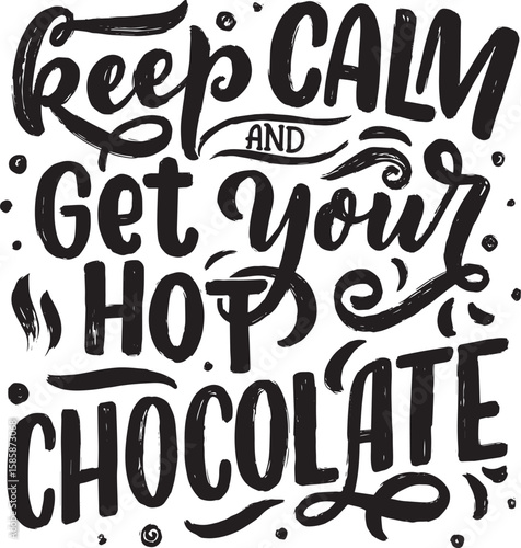 keep calm get your hot chocolate