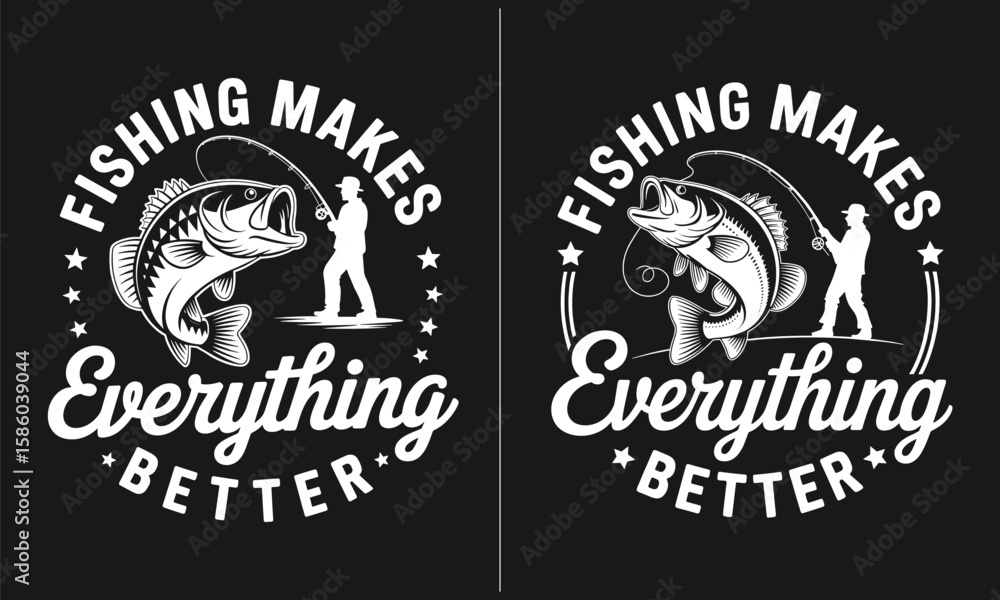 Fototapeta premium Fishing Makes Everything Better – Inspirational fishing quote design with fish and fisherman illustration, perfect for anglers, fishing enthusiasts, and anyone who believes fishing improves life