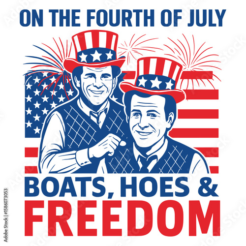 Fourth of July Boats Hoes and Freedom Funny Patriotic Design