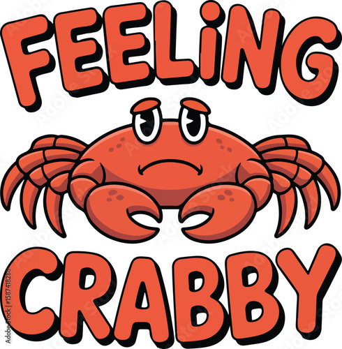 A cartoon crab with sad expression and word Feeling Crabby Transparent png vector