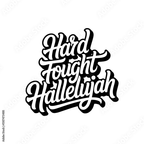 Hard Fought Hallelujah. Vector Design Isolated on White Background