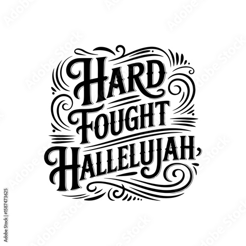 Hard Fought Hallelujah. Vector Design Isolated on White Background