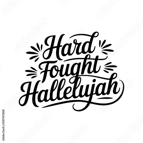 Hard Fought Hallelujah. Vector Design Isolated on White Background