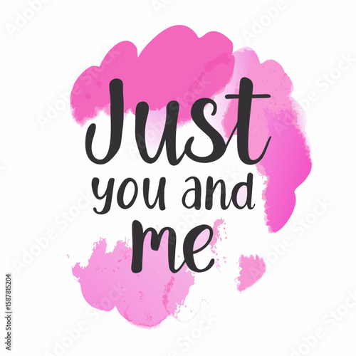 Just You and Me Handwritten Text with Pink Watercolor Background