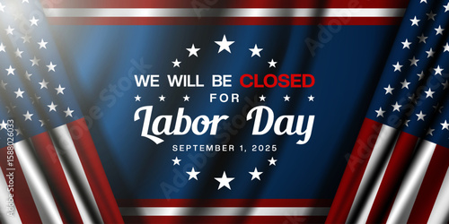 We Will Be Closed For Labor Day. American flag and light. Great for posters, banners, social media and more. Blue background.
