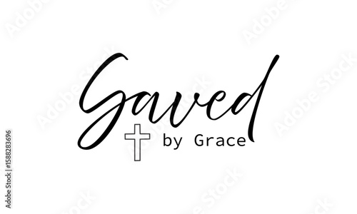 Saved By Grace. Biblical Phrase, Christian typography for banner, poster, photo overlay, apparel design	