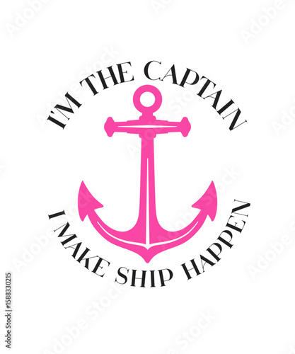 I'm the captain - i make ship happen, t-shirt print design with nautical anchor. Pink sea anchor in silhouette and text for womens apparel template. Vector Illustration