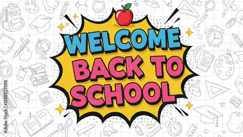 Vibrant Welcome Back to School pop art graphic with comic speech bubble, red apple, and academic doodles. Ideal for school brochures, website banner