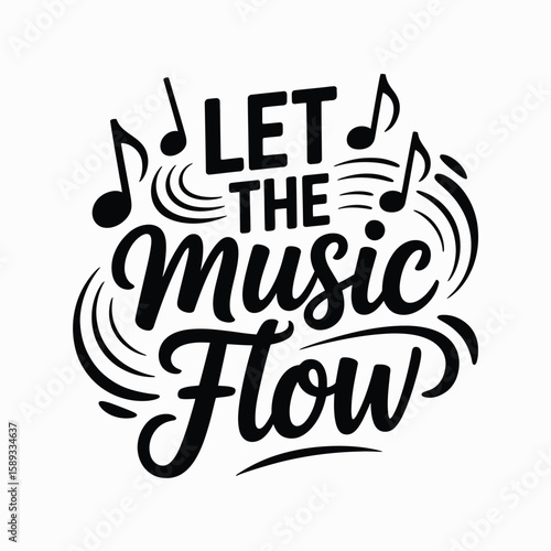 Let the Music Flow - Inspirational Music Quote