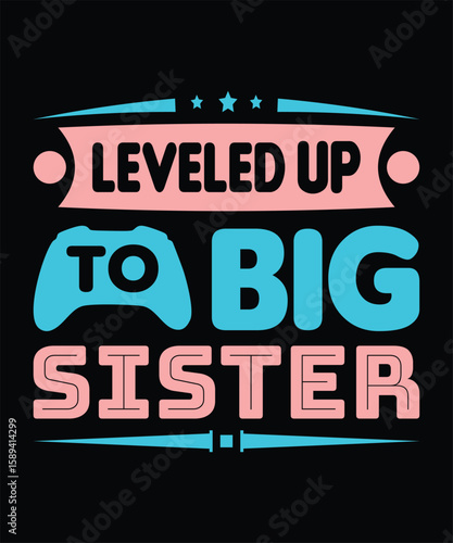 Leveled up to big sister. Vintage vector illustration of a sister's day funny quote t-shirt design.