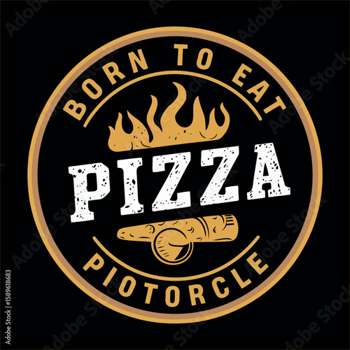 Born to eat pizza motorcycle emblem with flames and pizza slice