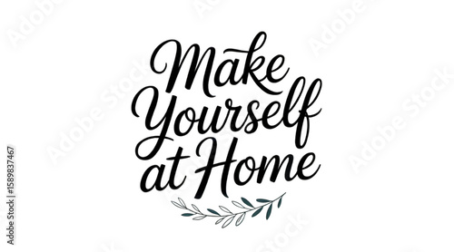 Black elegant calligraphy saying “Make Yourself at Home” on white background. Perfect for cozy decor, wall art, prints, and greeting cards.