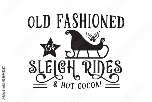 Old Fashioned Sleigh Rides and Hot Cocoa Christmas Sign SVG Typography Design