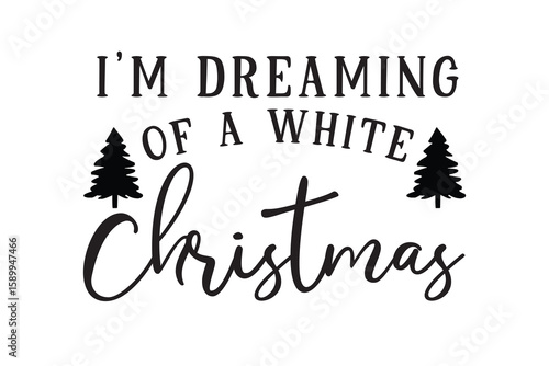 I’m Dreaming of a White Christmas Sign SVG Typography Design