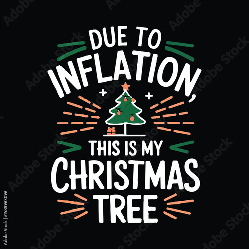 Humorous "Due to Inflation, This is My Christmas Tree" Design
