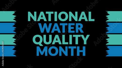 National Water Quality Month text with side lines on a black background. Which is observed every year in August to celebrate National Water Quality Month.