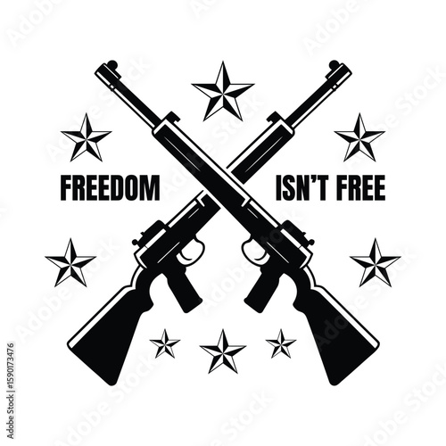 Two crossed rifles with stars and text freedom isn t free silhouette isolated on white background