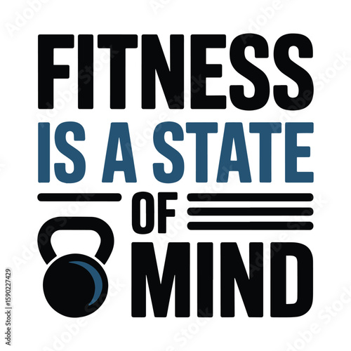 Fitness Is A State Of Mind Kettlebell T Shirt Design Illustration