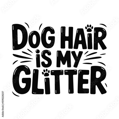 Dog Hair Is My Glitter Paw Prints T Shirt Design