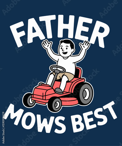 Father Mows The Best Funny Father's day