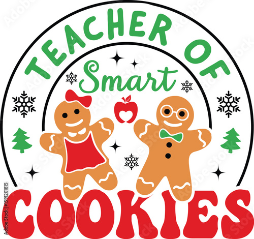Teacher Of Smart Cookies vector Illustrator design ideal for t-shirt customization for teacher appreciation, classroom holiday gift,s cookie santa sv,g funny classroom.