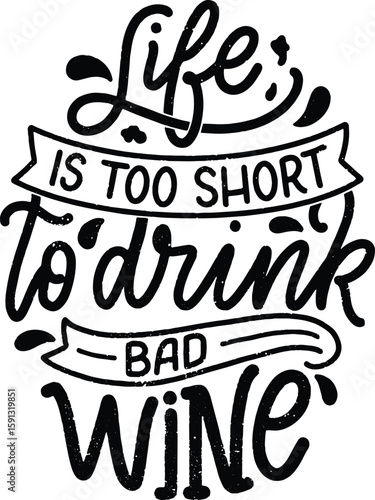 life is too short to drink bad wine