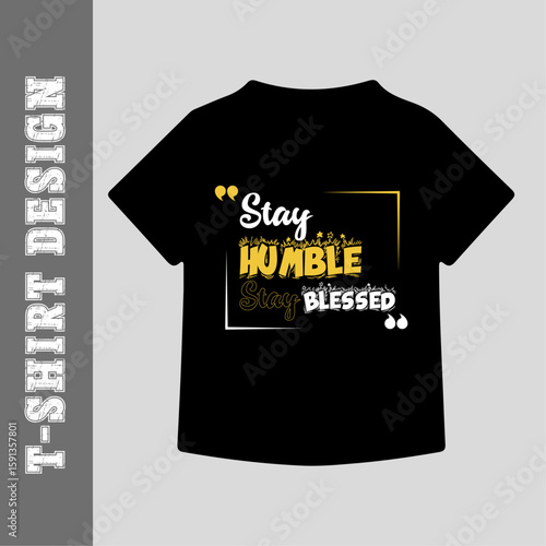 Positive Message T-Shirt – Stay Humble Stay Blessed Word Art