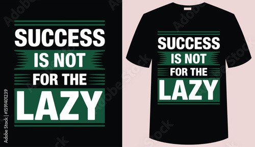 T shirt design success is not for the lazy tshirt design template