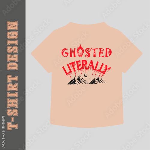 Ghosted Literally – Playful Halloween Text T-Shirt Graphic Design