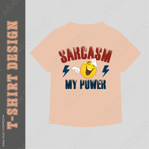 Sarcasm My Power – Funny Attitude Typography T-Shirt Design