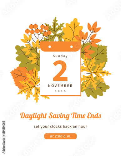 Daylight Saving Time Ends 2025 November 02 Sunday. Calendar date in flat style. Social media poster, flyer template. Fall Back info post. Reminder text set clocks back one hour. Wintertime concept.