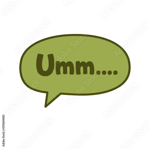 Umm speech bubble is designed with olive color, expressing hesitation and uncertainty. Umm speech bubble highlights pause, and doubt conveyed through a cartoon bubble illustration.
