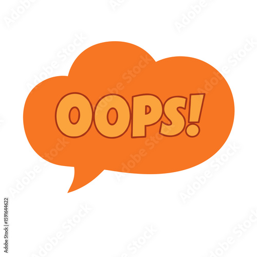 Orange speech bubble displays the word "OOPS", a comical exclamation mark. Cartoon speech bubble has lettering that stands out to grab viewer attention.