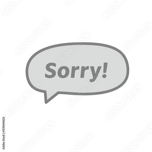 Gray speech bubble with apologetic message on white background, saying sorry. Sorry message is perfect for expressing regret, and sorry can convey an emotional message of apology.