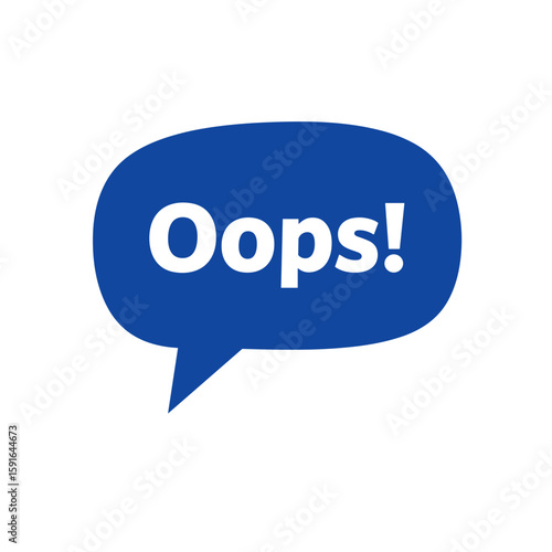 Speech bubble with oops on white backdrop, depicting communication failure, or error message. Speech bubble includes text indicating issue and expressing surprise.