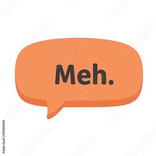 Orange speech bubble expressing a negative sentiment on plain backdrop, speech bubble showing the word 'meh' in dark letters, communicating apathy.