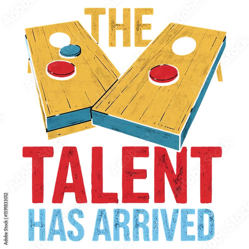 Cornhole Talent Has Arrived Quote Vector Illustration Funny Game Poster Design for T Shirt Sticker Tournament Party Gift Template