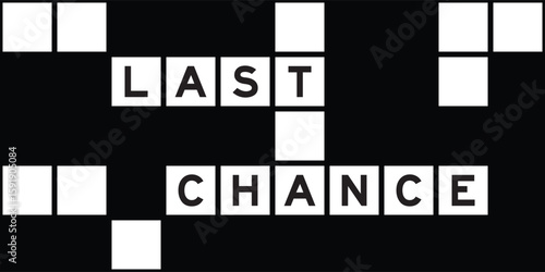 Alphabet letter in word last chance on crossword puzzle background
