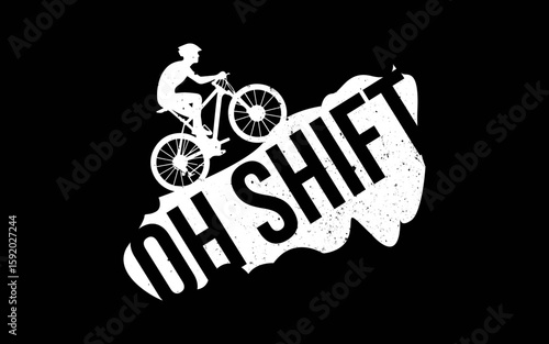 Oh Shift Mountain Biking Bicycle Bike Rider Cyclist Funny svg t-shirt quotes design