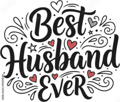 Best Husband Ever - Father's day T-shirt design, Vector illustration with hand drawn lettering, SVG for Cutting Machine, Silhouette Cameo, Cricut, Modern calligraphy, Mugs, Notebooks, white background