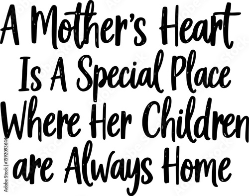 A Mother’s Heart Is A Special Place Where Her Children Are Always Home - Mother's Day T-shirt Design, Hand drawn lettering phrase, Handmade calligraphy vector illustration, svg for Cutting Machine,