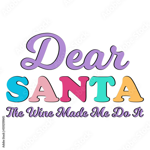 Dear Santa The Wine Made Me Do It