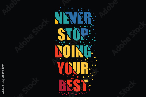 A vibrant and inspiring message encourages viewers to never stop doing their best, set against a dark background
