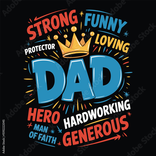 Powerful collage of adjectives celebrating strong, loving, hardworking dads with crown and stars. vector illustration t shirt design