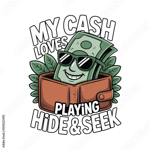 Money peeking from wallet saying “My cash loves playing hide & seek” with cool shades. vector illustration design