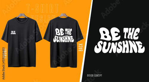 Black T shirt Design Concept Featuring Be The Sunshine Text on Front and Back Orange Background