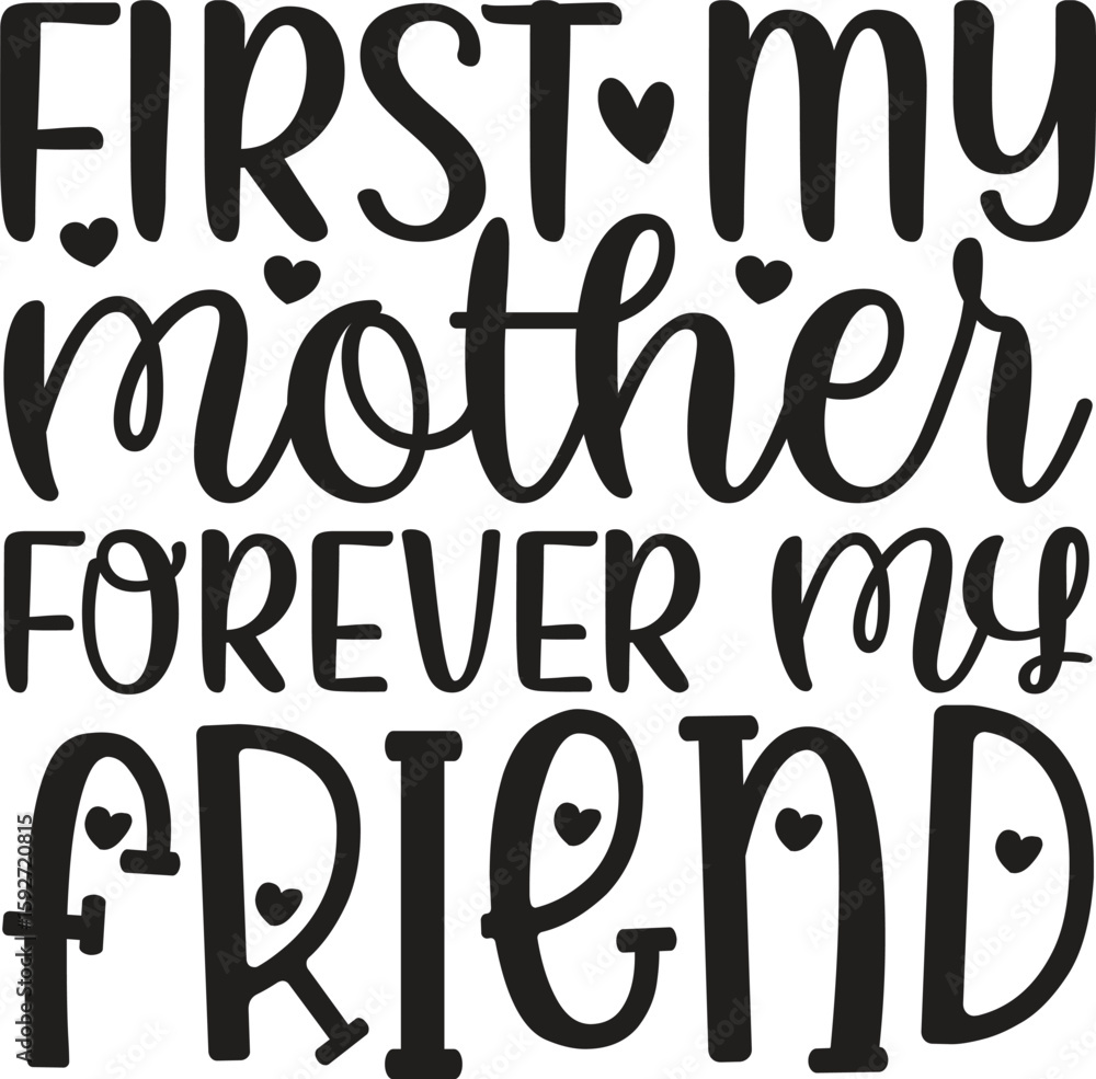 first my mother forever my friend first my mother forever my friend