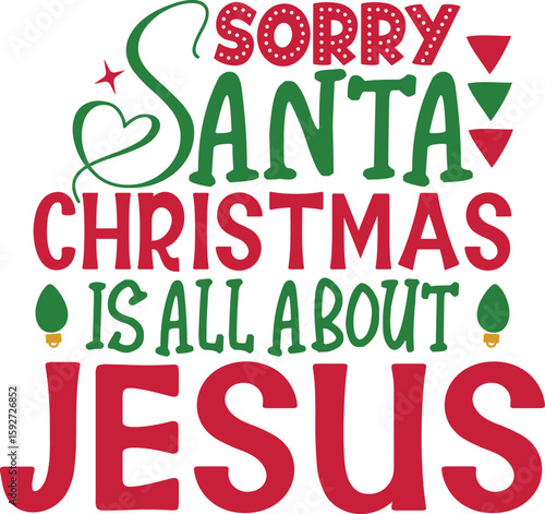 sorry santa christmas is all about jesus